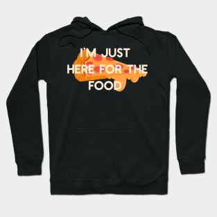 I’m Just Here for the Food Hoodie